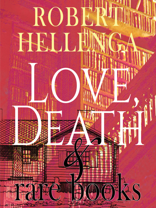 Title details for Love, Death & Rare Books by Robert Hellenga - Available